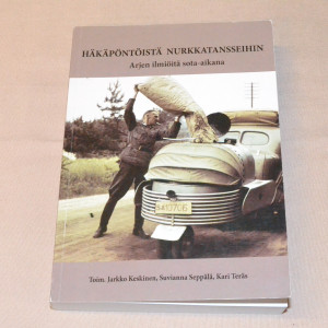 Häkäpöntöstä nurkkatansseihin - Arjen ilmiöitä sota-aikana